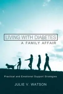 «Living with Diabetes: A Family Affair» by Julie V.Watson