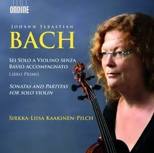 Sirkka-liisa Kaakinen-pilch / Bach: Sonatas And Partitas For Solo Violin (2013)
