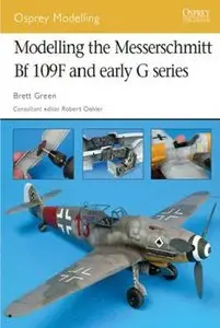 Modelling the Messerschmitt Bf 109F and early G series (Osprey Modelling №36)
