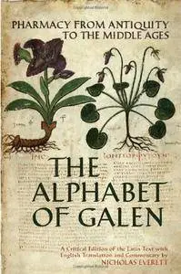 The Alphabet of Galen: Pharmacy from Antiquity to the Middle Ages (repost)