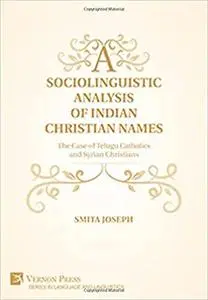 A Sociolinguistic Analysis of Indian Christian Names: The Case of Telugu Catholics and Syrian Christians