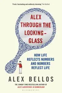 Alex Through the Looking-Glass: How Life Reflects Numbers and Numbers Reflect Life (repost)