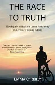 The Race to Truth: Blowing the Whistle on Lance Armstrong and Cycling's Doping Culture