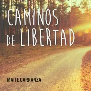 «Caminos de libertad» by Gil Dolz del Castellar,Maite Carranza