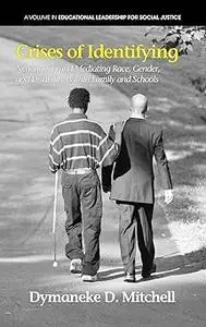 Crises of Identifying: Negotiating and Mediating Race, Gender, and Disability Within Family and Schools (Hc)