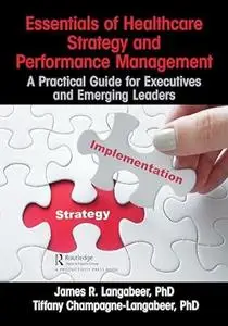 Essentials of Healthcare Strategy and Performance Management