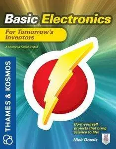 Basic Electronics for Tomorrow's Inventors: A Thames and Kosmos Book(repost)
