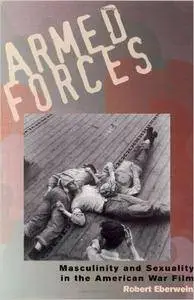 Armed Forces: Masculinity and Sexuality in the American War Film (Repost)