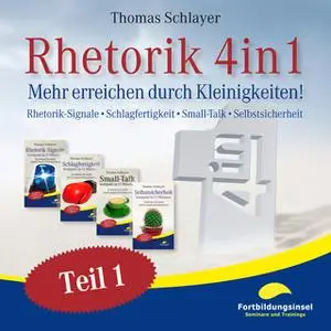 «Rhetorik 4 in 1 - Teil 1: Mehr erreichen durch Kleinigkeiten» by Thomas Schlayer