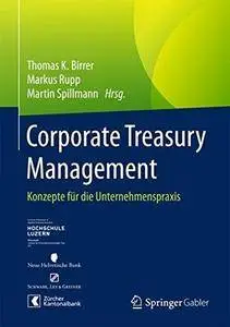 Corporate Treasury Management: Konzepte für die Unternehmenspraxis