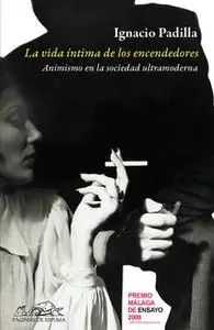 «La vida íntima de los encendedores» by Ignacio Padilla