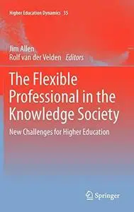 The Flexible Professional in the Knowledge Society: New Challenges for Higher Education