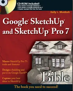 Google SketchUp and SketchUp Pro 7 Bible by Kelly L. Murdock [Repost]