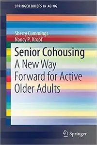 Senior Cohousing: A New Way Forward for Active Older Adults