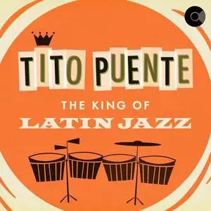Tito Puente - The King Of Latin Jazz (2023)