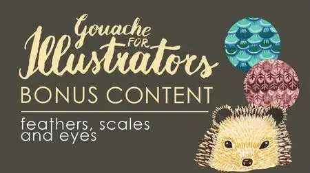 Gouache for Illustrators - BONUS CONTENT: Feathers, Scales and Eyes