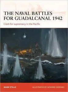 The naval battles for Guadalcanal 1942: Clash for supremacy in the Pacific (Campaign, 255)