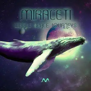 Miraceti - Whale Space Journeys [EP] (2018)