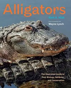 Alligators: The Illustrated Guide to Their Biology, Behavior, and Conservation