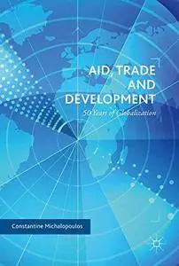 Aid, Trade and Development: 50 Years of Globalization