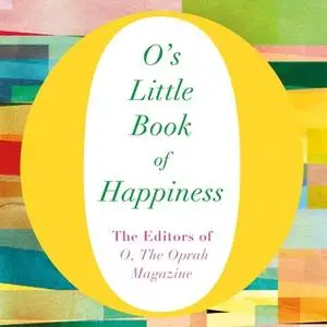 «O's Little Book of Happiness» by The Editors of O, the Oprah Magazine