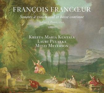 Kreeta-Maria Kentala, Lauri Pulakka, Mitzi Meyerson - François Francœur: Sonates à violon seul et basse continue (2018)