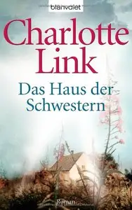Charlotte Link -Das Haus der Schwestern