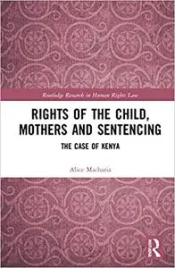 Rights of the Child, Mothers and Sentencing: The Case of Kenya