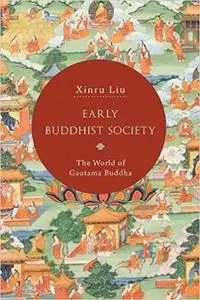 Early Buddhist Society: The World of Gautama Buddha