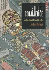 Street Commerce: Creating Vibrant Urban Sidewalks (The City in the Twenty-First Century)