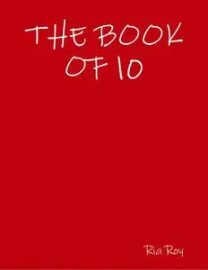 «The Book of 10» by Ria Roy