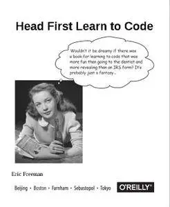 Head First Learn to Code: A Learner's Guide to Coding and Computational Thinking