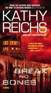 «Break No Bones» by Kathy Reichs