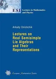 Lectures on real semisimple Lie algebras and their representations