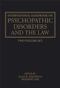 The International Handbook of Psychopathic Disorders and the Law: Laws and Policies, Volume II