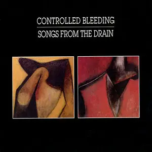 Controlled Bleeding – Songs From The Drain (1985–87) (24/96 Vinyl Rip)