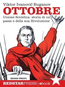 Viktor Ivanovic Buganov - Ottobre. Unione Sovietica: storia di un paese e della sua Rivoluzione