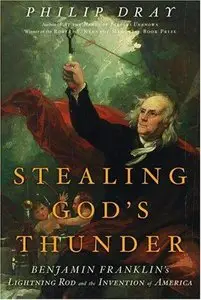 Stealing God's Thunder: Benjamin Franklin's Lightning Rod and the Invention of America (Repost)