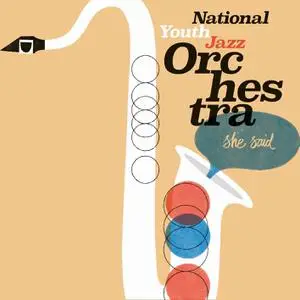 National Youth Jazz Orchestra - She Said (2022) [Official Digital Download]