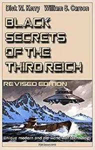 Black Secrets of the Third Reich (Revised edition): Unique modern and old world war technology