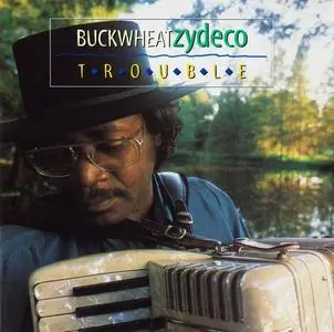 Buckwheat Zydeco - Trouble (1997)