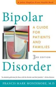 Bipolar Disorder: A Guide for Patients and Families, 3rd Edition (Repost)