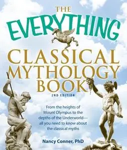 «The Everything Classical Mythology Book» by Nancy Conner