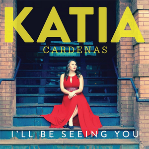 Katia Cardenas - I'll Be Seeing You (2016)