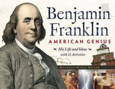 Benjamin Franklin, American Genius: His Life and Ideas with 21 Activities (repost)