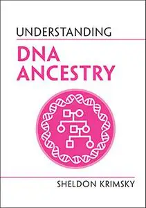 Understanding DNA Ancestry (Understanding Life)