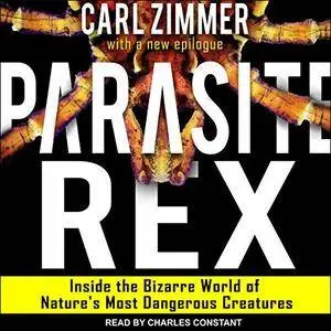 Parasite Rex: Inside the Bizarre World of Nature's Most Dangerous Creatures [Audiobook]