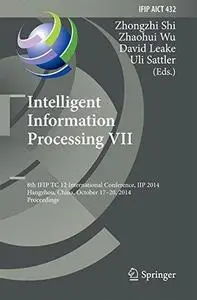 Intelligent Information Processing VII: 8th IFIP TC 12 International Conference, IIP 2014, Hangzhou, China, October 17-20, 2014