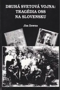 Druhá svetová vojna: Tragédia OSS na Slovensku