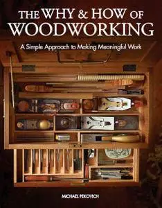 The Why & How of Woodworking: A Simple Approach to Making Meaningful Work